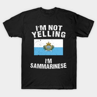 I'm Not Yelling I'm Sammarinese T-Shirt